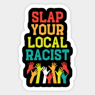 Slap Your Local Racist Anti-Hate Anti-Racist Meme Sticker